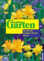 Mein schöner Garten. Das Kosmos Handbuch für den Garten