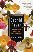 Orchid Fever: A Horticultural Tale of Love, Lust, and Lunacy Orchid Fever: A Horticultural Tale of Love, Lust, and Lunacy