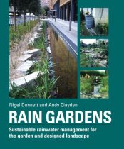 Rain Gardens: Bringing Water to Life in the Designed Landscape Rain Gardens: Bringing Water to Life in the Designed Landscape