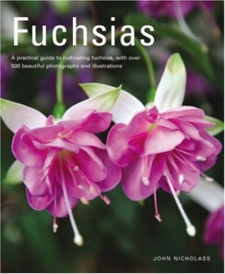 Fuchsias: A practical guide to cultivating fuchsias, with over 500 beautiful photographs
